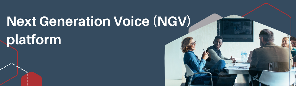 Next Generation Voice (NGV) – Migration Update